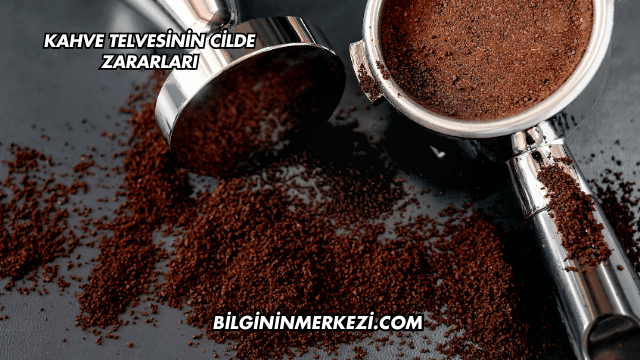 Kahve Telvesinin Cilde Zararları