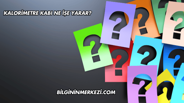 Kalorimetre Kabı Ne İşe Yarar?