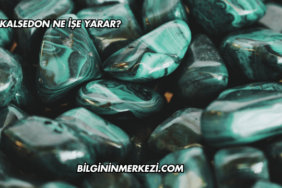 Kalsedon Ne İşe Yarar?