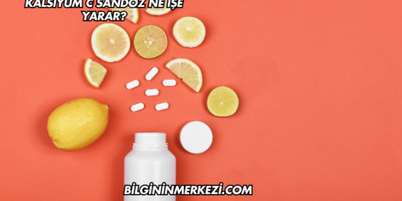 Kalsiyum C Sandoz Ne İşe Yarar?