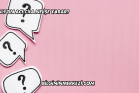 Kalyon Acı Cila Ne İşe Yarar?