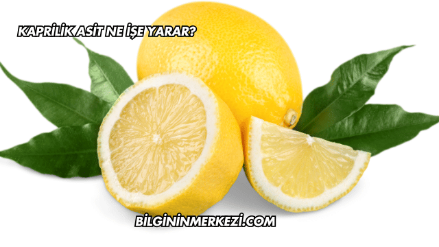 Kaprilik Asit Ne İşe Yarar?
