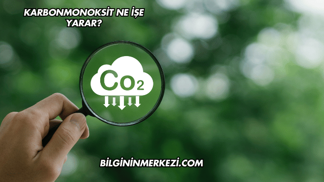 Karbonmonoksit Ne İşe Yarar?
