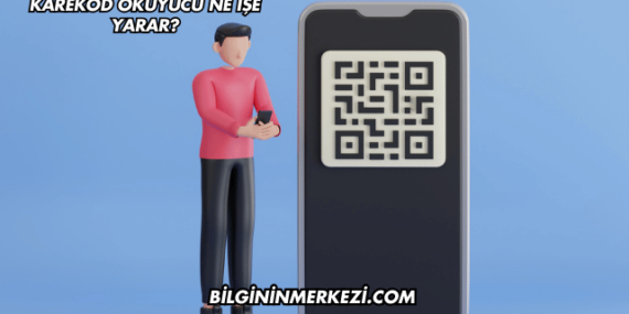 Karekod Okuyucu Ne İşe Yarar?