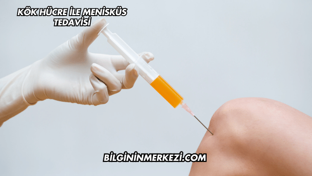 Kök Hücre ile Menisküs Tedavisi
