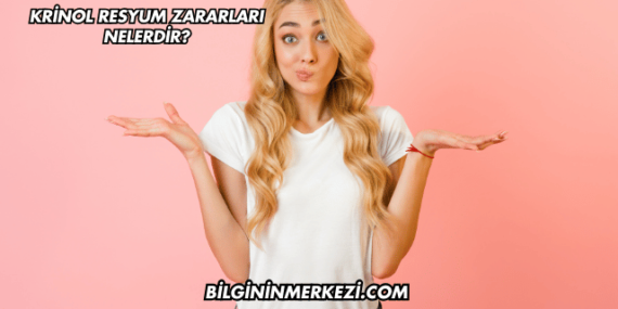 Krinol Resyum Zararları Nelerdir?