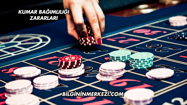 Kumar Bağımlılığı Zararları