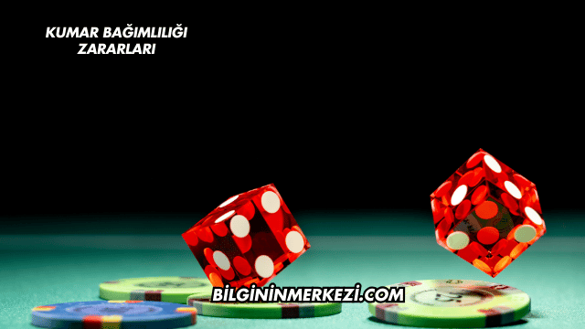 Kumar Bağımlılığı Zararları
