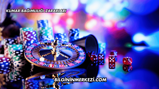 Kumar Bağımlılığı Zararları