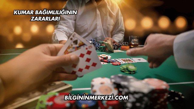 Kumar Bağımlılığının Zararları