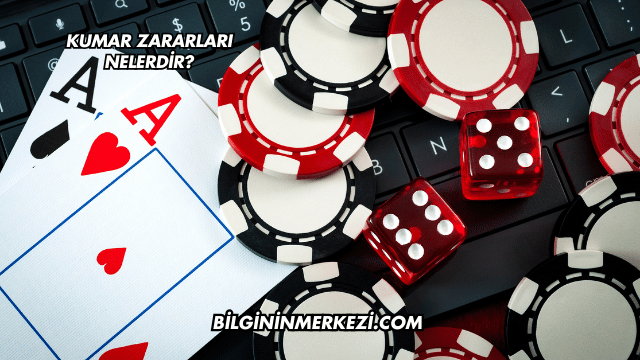 Kumar Zararları Nelerdir?