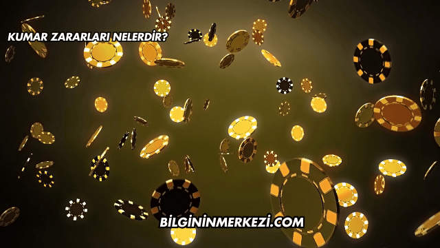 Kumar Zararları Nelerdir?