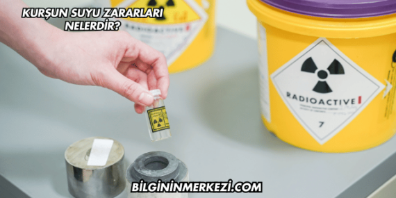 Kurşun Suyu Zararları Nelerdir?