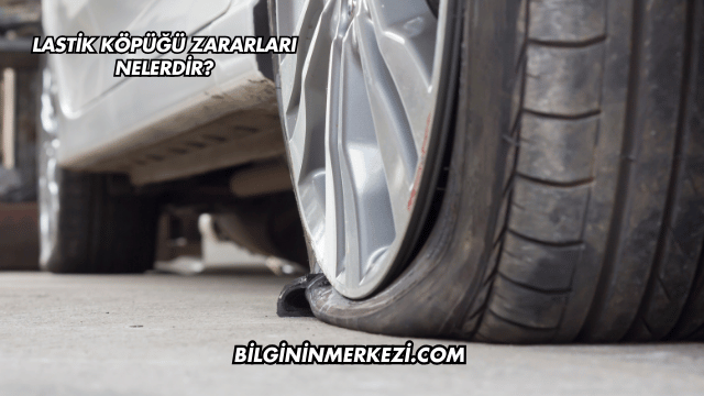 Lastik Köpüğü Zararları Nelerdir?