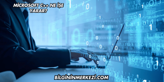 Microsoft C++ Ne İşe Yarar?