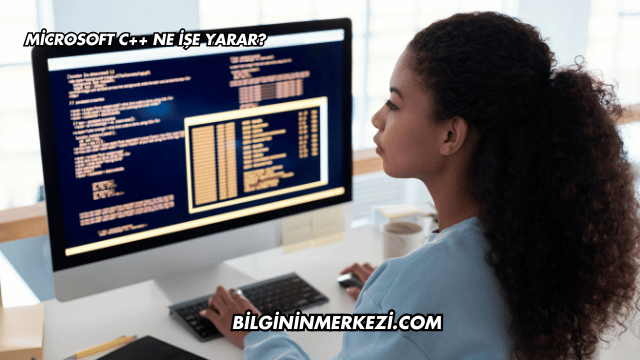 Microsoft C++ Ne İşe Yarar?
