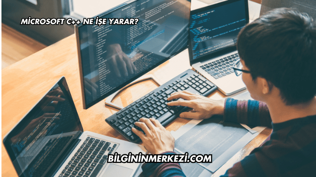 Microsoft C++ Ne İşe Yarar?