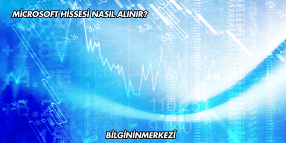 Microsoft Hissesi Nasıl Alınır?