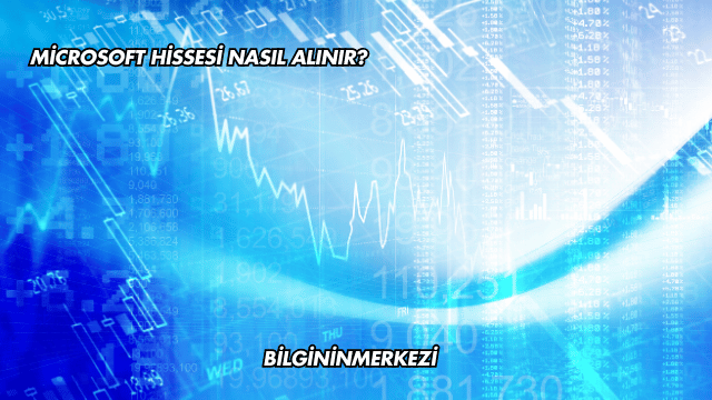 Microsoft Hissesi Nasıl Alınır?
