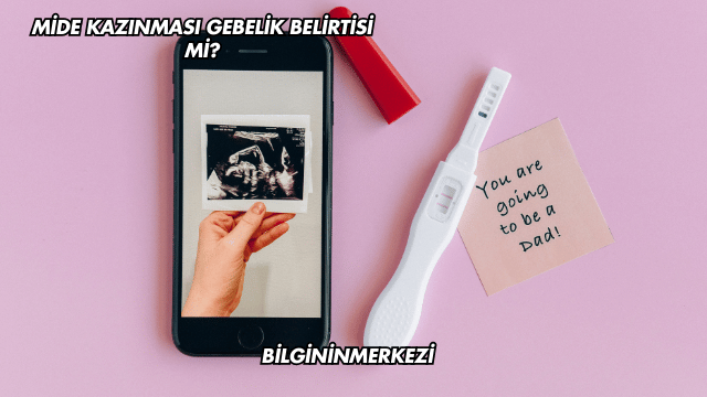 Mide Kazınması Gebelik Belirtisi mi?