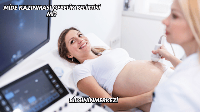 Mide Kazınması Gebelik Belirtisi mi?