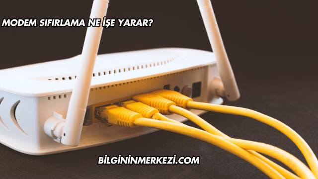 Modem Sıfırlama Ne İşe Yarar?