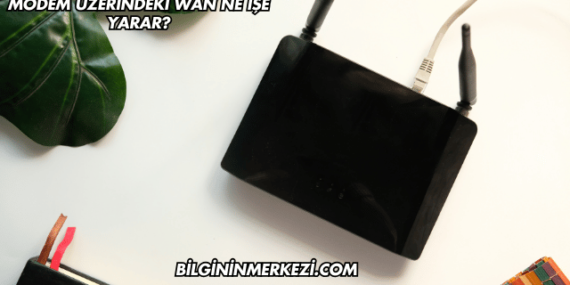 Modem Üzerindeki WAN Ne İşe Yarar?