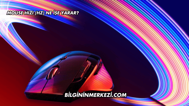 Mouse Hızı (Hz) Ne İşe Yarar?