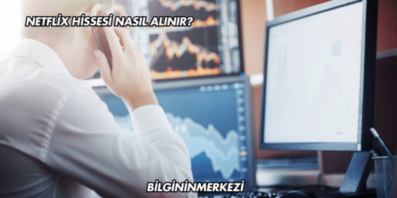 Netflix Hissesi Nasıl Alınır?