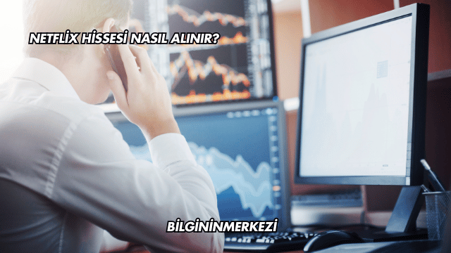 Netflix Hissesi Nasıl Alınır?