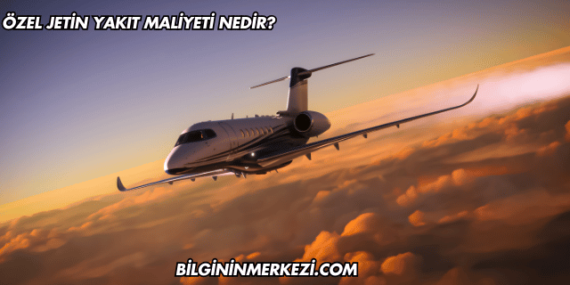 Özel Jetin Yakıt Maliyeti Nedir?