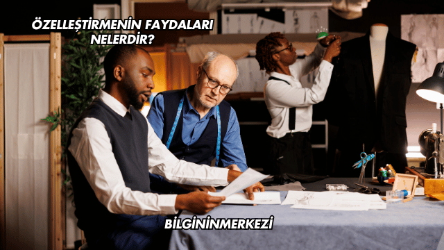 Özelleştirmenin Faydaları Nelerdir?