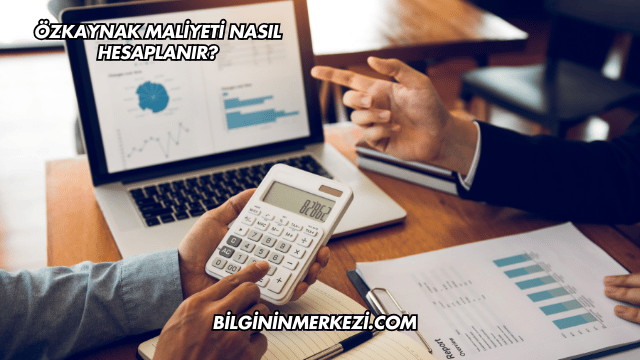 Özkaynak Maliyeti Nasıl Hesaplanır?