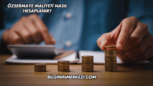 Özkaynak Maliyeti Nasıl Hesaplanır?