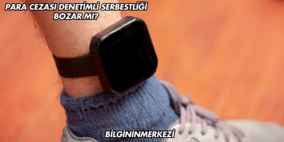 Para Cezası Denetimli Serbestliği Bozar mı?