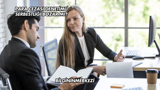 Para Cezası Denetimli Serbestliği Bozar mı?