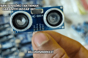Park Sensörü Taktırmak Garantiyi Bozar mı?