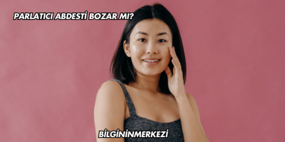 Parlatıcı Abdesti Bozar mı?