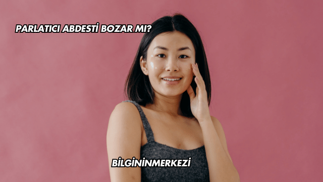 Parlatıcı Abdesti Bozar mı?