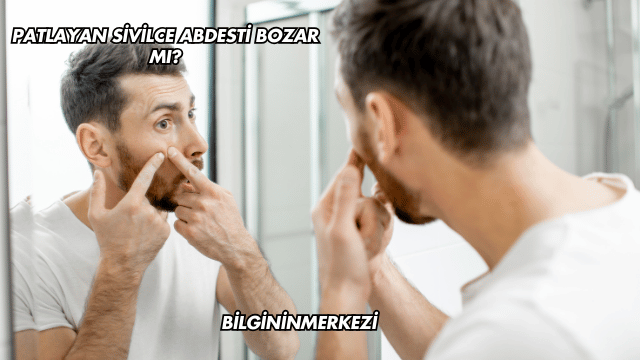 Patlayan Sivilce Abdesti Bozar mı?