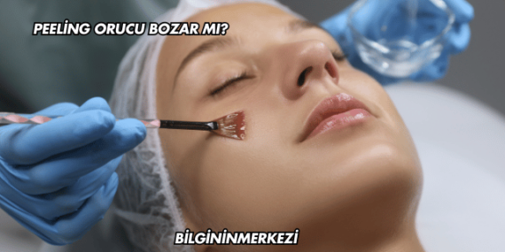 Peeling Orucu Bozar mı?