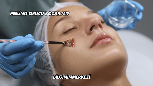 Peeling Orucu Bozar mı?
