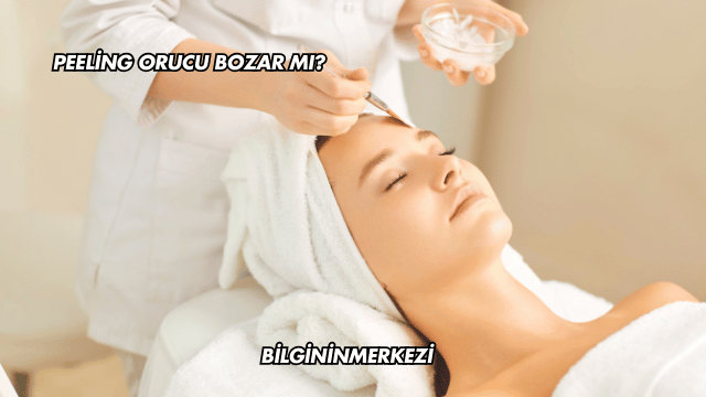 Peeling Orucu Bozar mı?