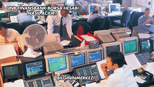 QNB Finansbank Borsa Hesabı Nasıl Açılır?