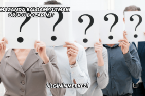 Ramazanda Balgam Yutmak Orucu Bozar mı?