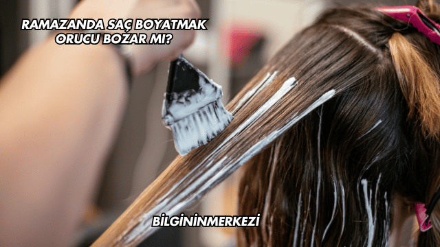 Ramazanda Saç Boyatmak Orucu Bozar mı?