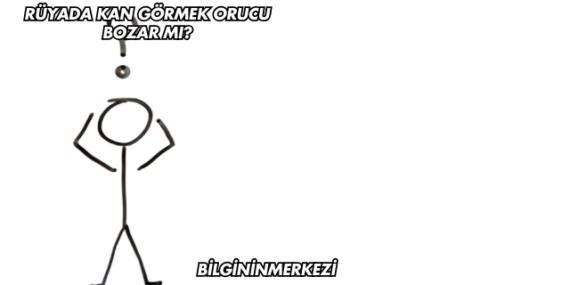 Rüyada Kan Görmek Orucu Bozar mı?