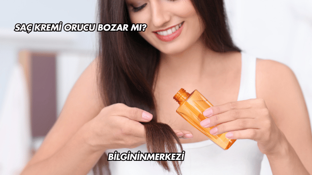 Saç Kremi Orucu Bozar mı?