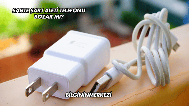 Sahte Şarj Aleti Telefonu Bozar mı?