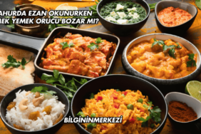 Sahurda Ezan Okunurken Yemek Yemek Orucu Bozar mı?